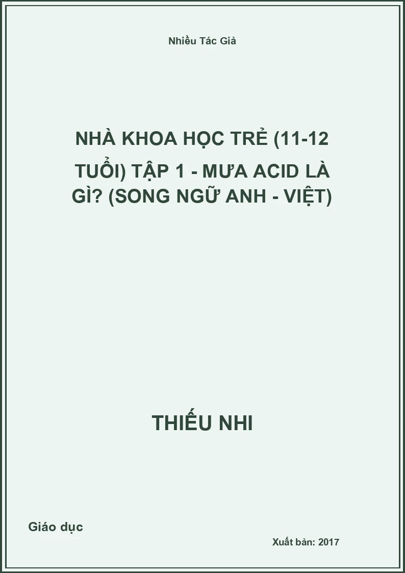 Nhà Khoa Học Trẻ (11-12 Tuổi) Tập 1 - Mưa Acid Là Gì? (Song Ngữ Anh - Việt)