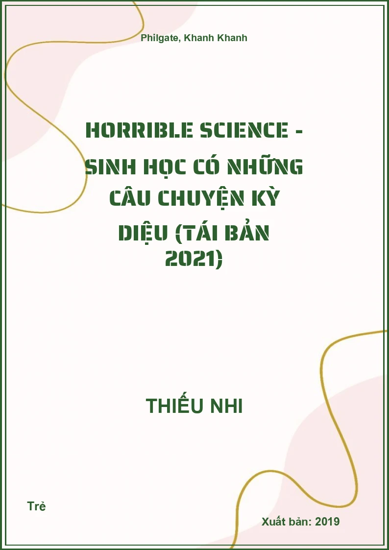 Horrible Science - Sinh Học Có Những Câu Chuyện Kỳ Diệu (Tái Bản 2021)