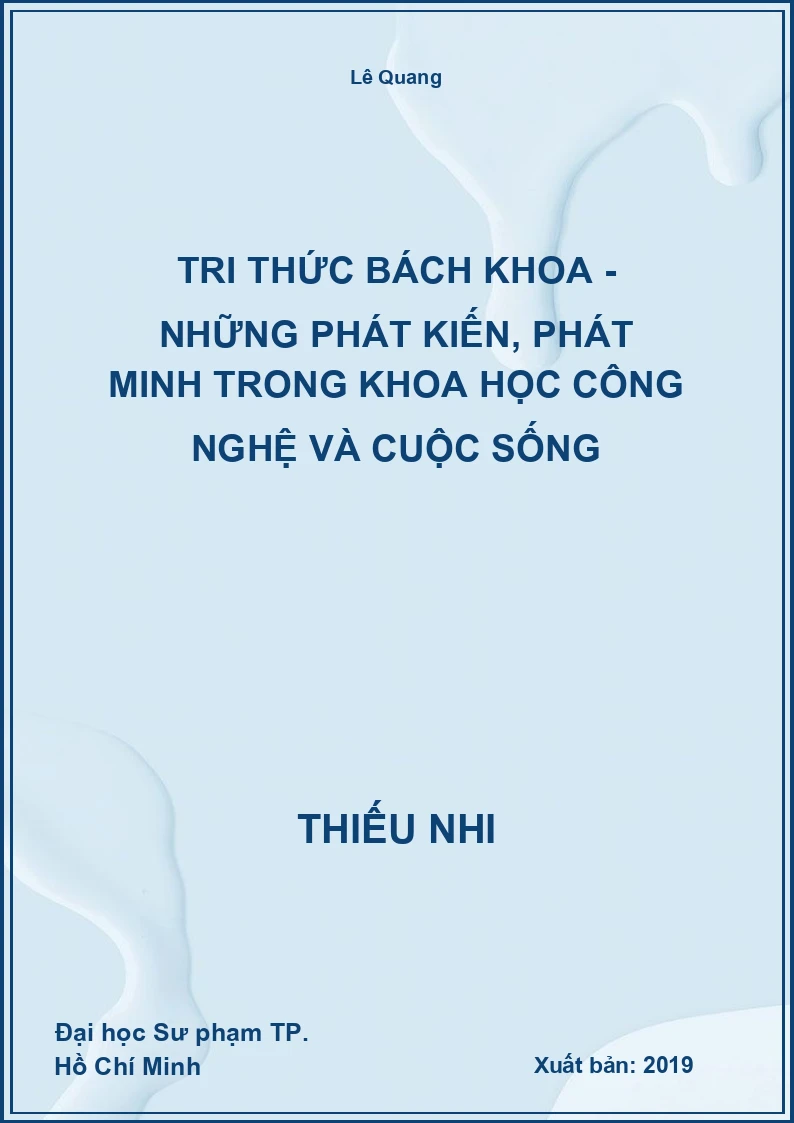 Tri Thức Bách Khoa - Những Phát Kiến, Phát Minh Trong Khoa Học Công Nghệ Và Cuộc Sống