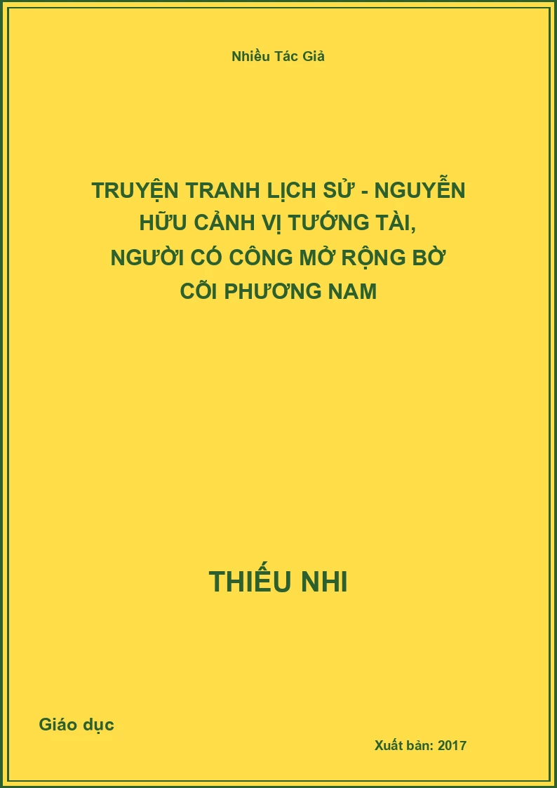 Truyện Tranh Lịch Sử - Nguyễn Hữu Cảnh Vị Tướng Tài, Người Có Công Mở Rộng Bờ Cõi Phương Nam