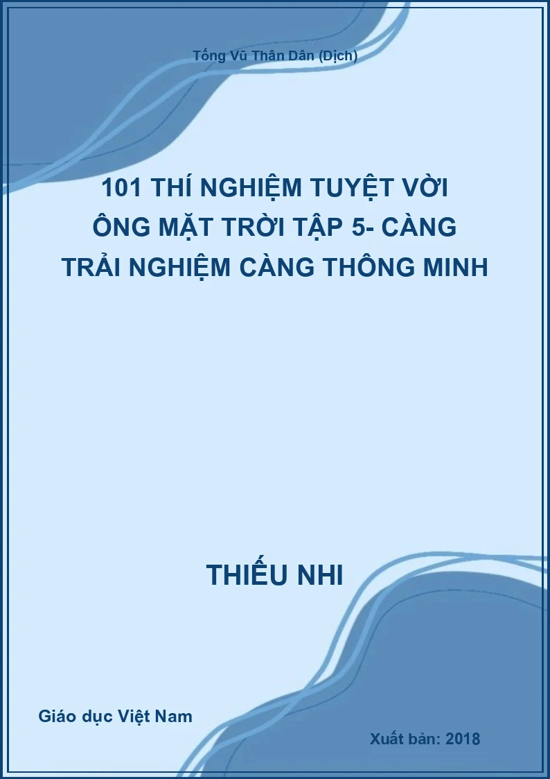 101 thí nghiệm tuyệt vời ông mặt trời tập 5- Càng trải nghiệm càng thông minh