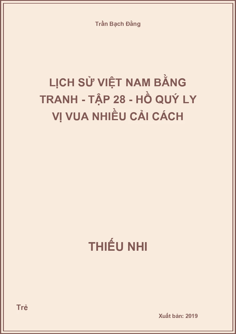 Lịch Sử Việt Nam Bằng Tranh - Tập 28 - Hồ Quý Ly vị vua nhiều cải cách