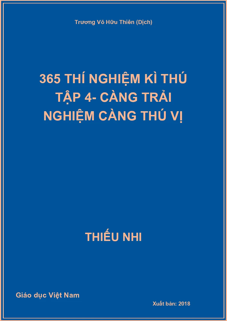 365 thí nghiệm kì thú tập 4- Càng trải nghiệm càng thú vị