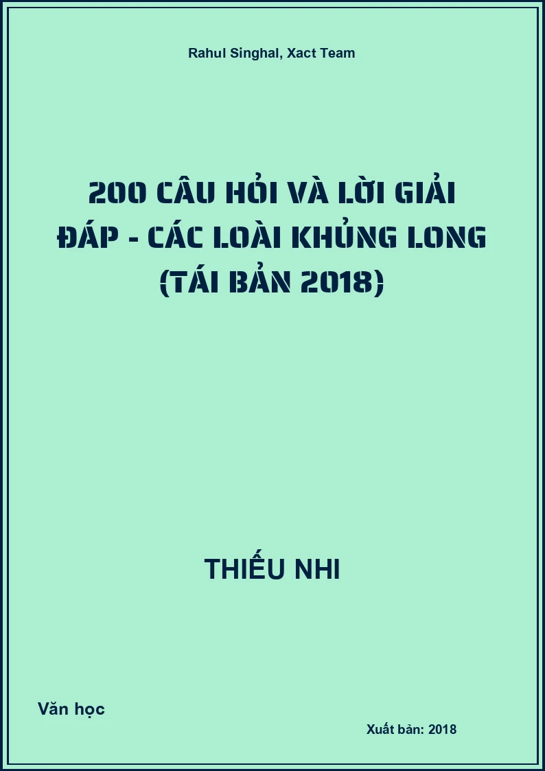 200 Câu Hỏi Và Lời Giải Đáp - Các Loài Khủng Long (Tái Bản 2018)
