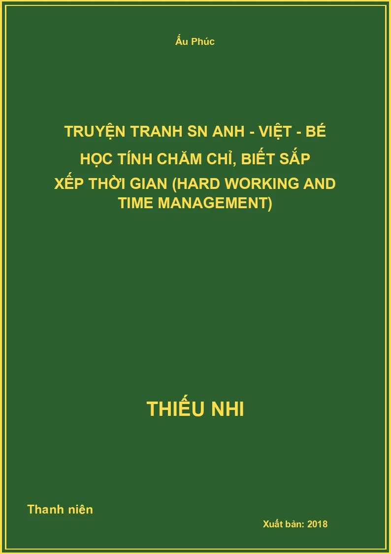 Truyện tranh SN Anh - Việt - Bé học tính chăm chỉ, biết sắp xếp thời gian (Hard working and Time management)