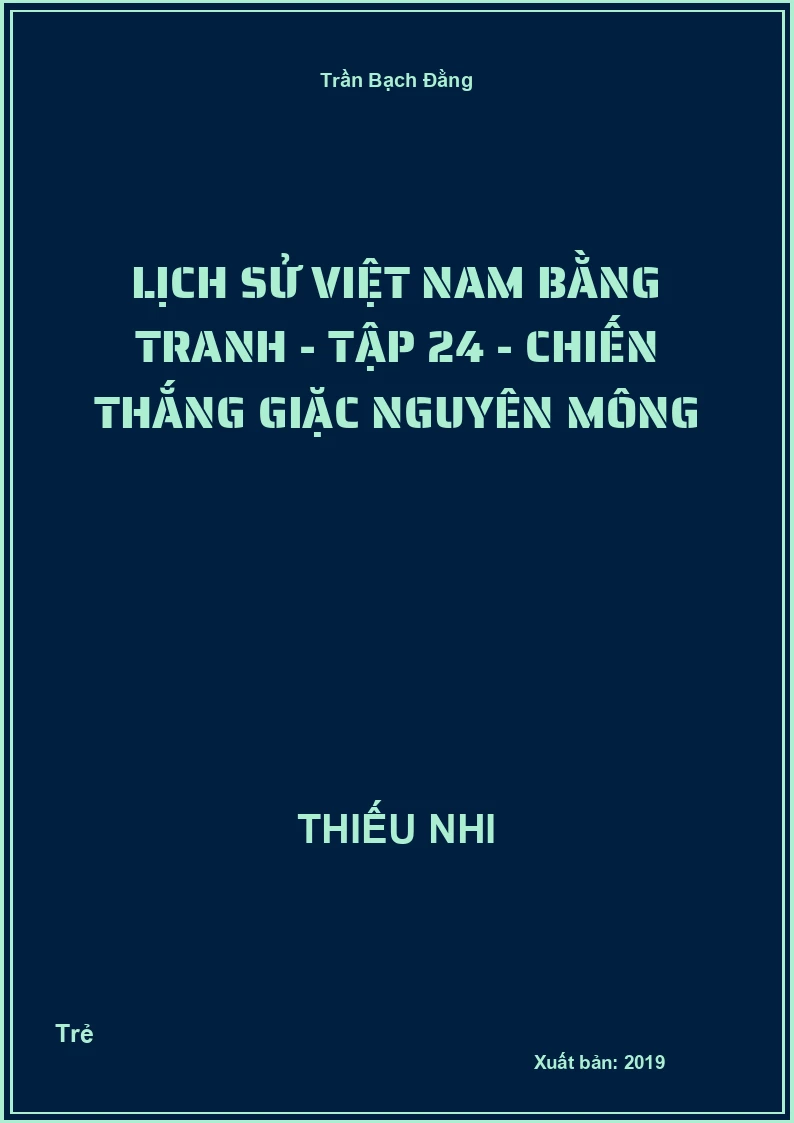 Lịch Sử Việt Nam Bằng Tranh - Tập 24 - Chiến thắng giặc Nguyên Mông