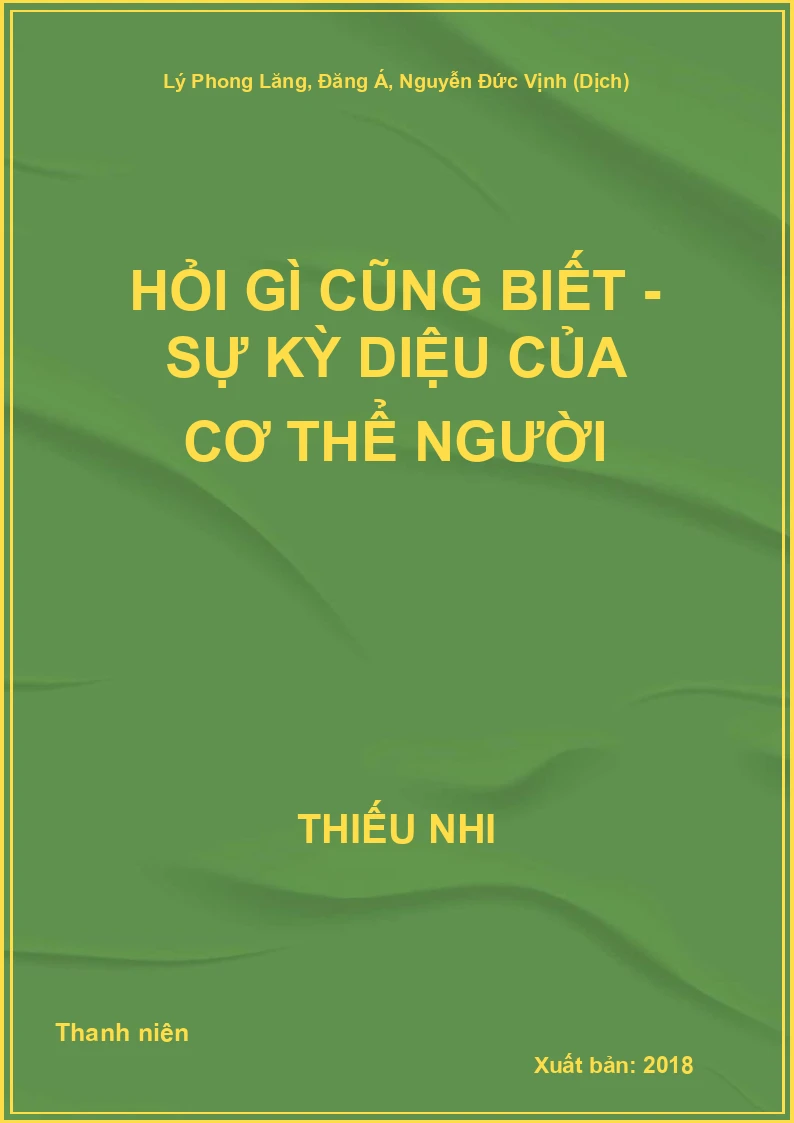 Hỏi Gì Cũng Biết - Sự kỳ diệu của cơ thể người