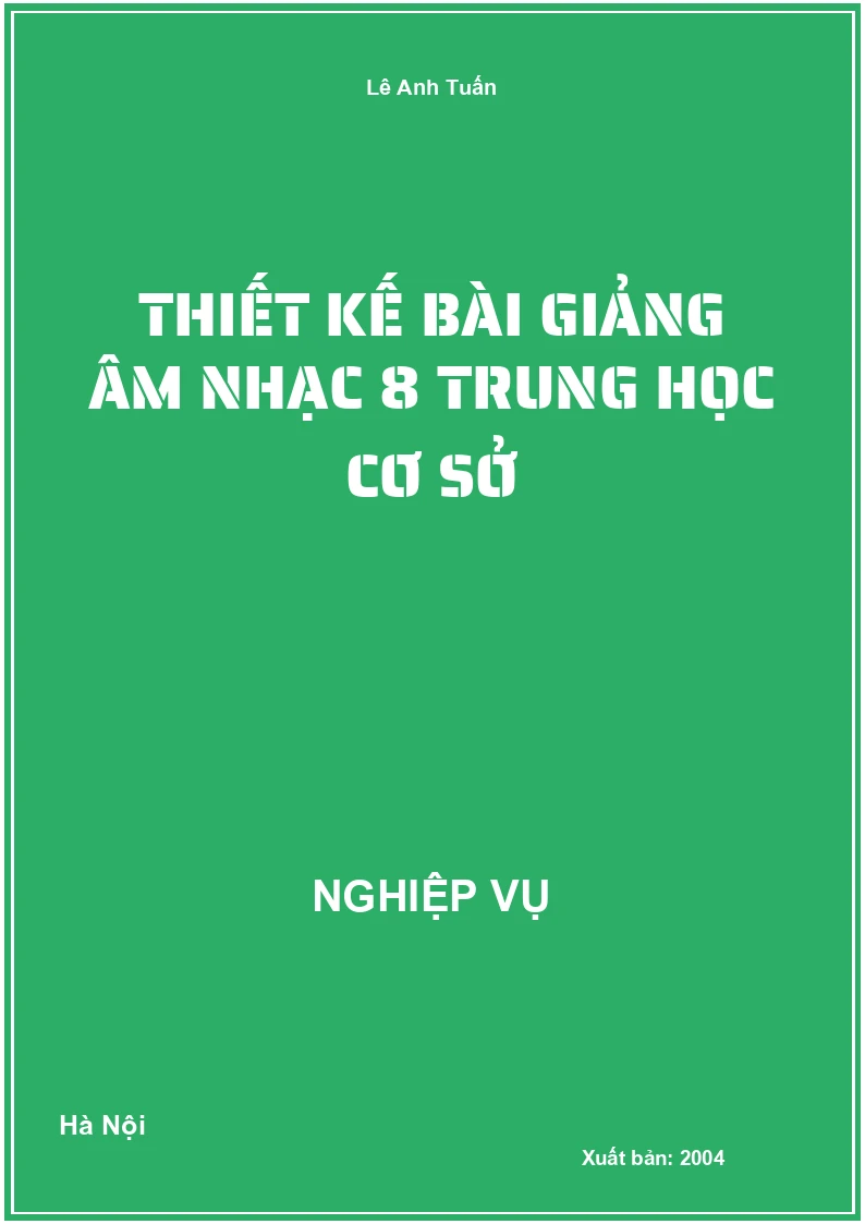 Thiết Kế Bài Giảng Âm Nhạc 8 Trung Học Cơ Sở