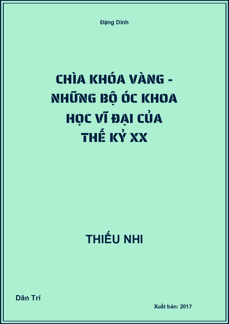 Chìa Khóa Vàng - Những Bộ Óc Khoa Học Vĩ Đại Của Thế Kỷ XX