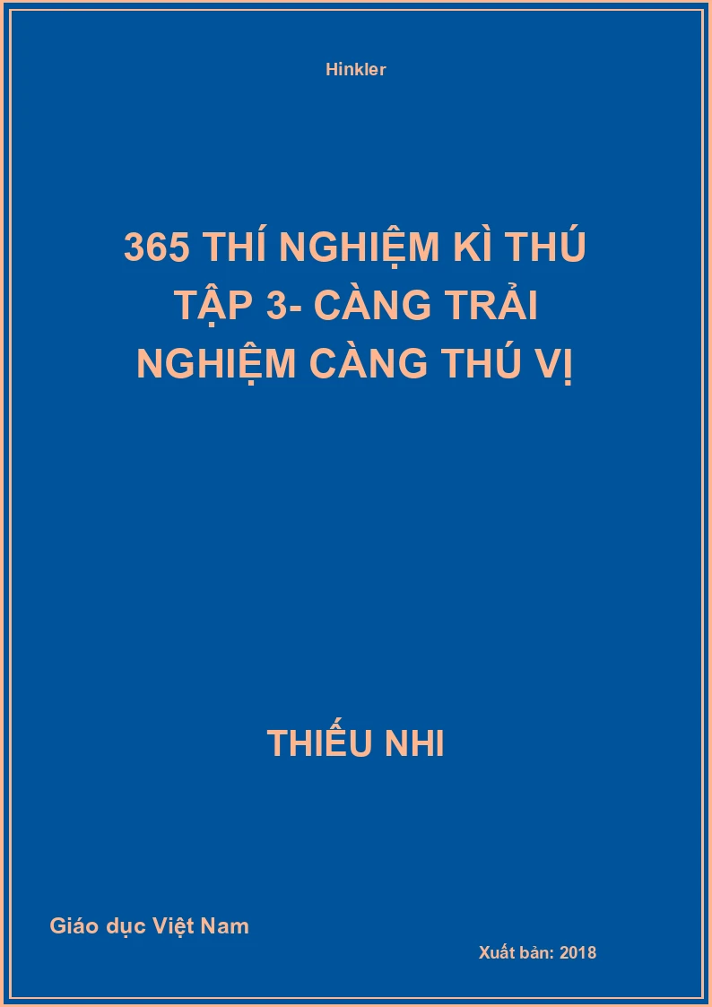 365 thí nghiệm kì thú tập 3- Càng trải nghiệm càng thú vị