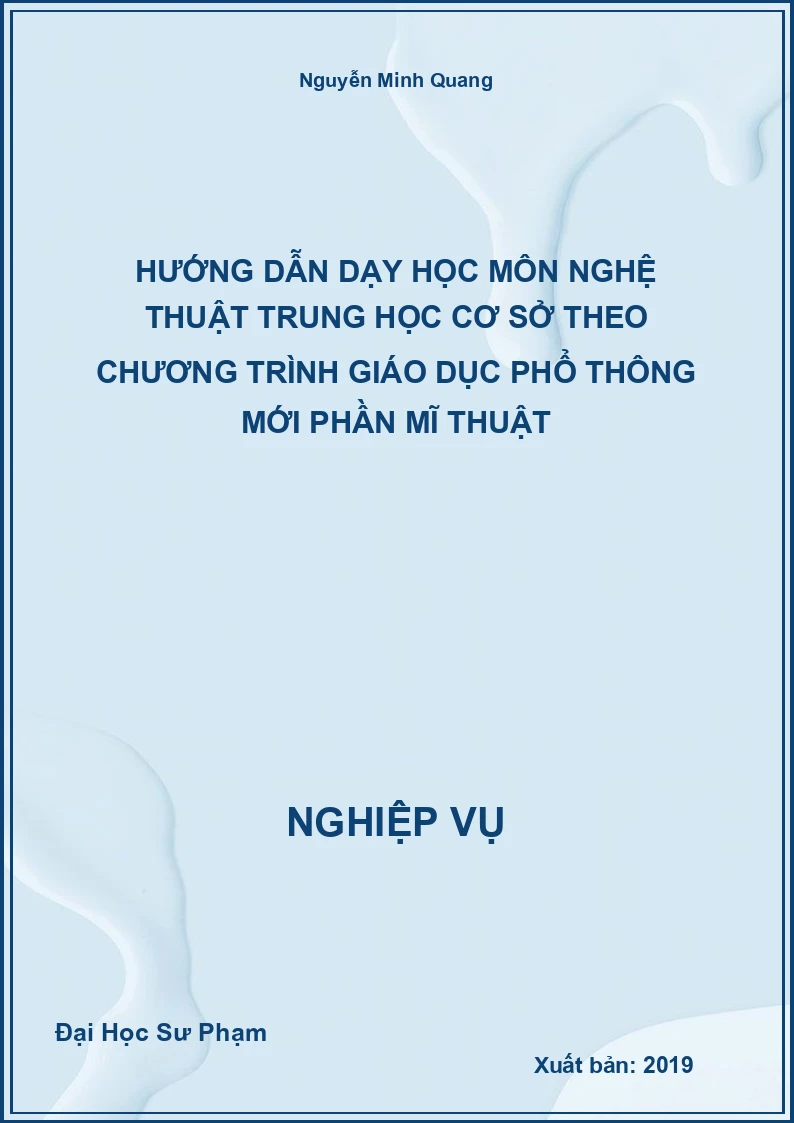 Hướng Dẫn Dạy Học Môn Nghệ Thuật Trung Học Cơ Sở Theo Chương Trình Giáo Dục Phổ Thông Mới Phần Mĩ Thuật