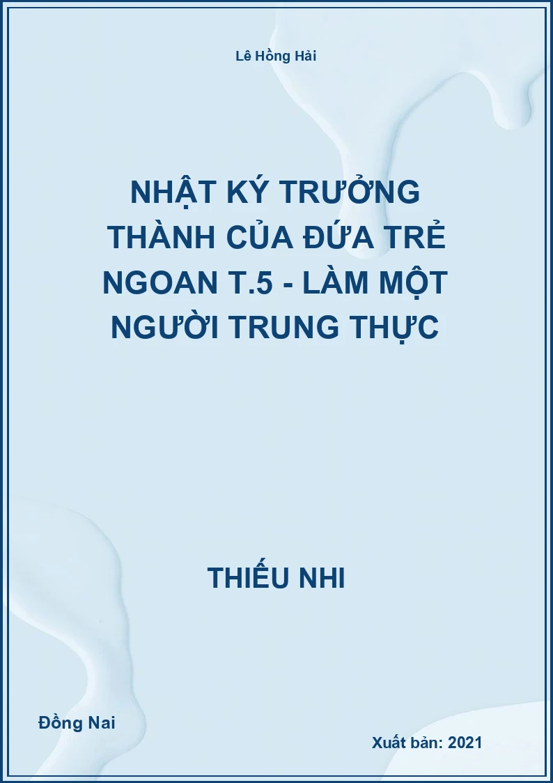 Nhật ký trưởng thành của đứa trẻ ngoan T.5 - Làm một người trung thực