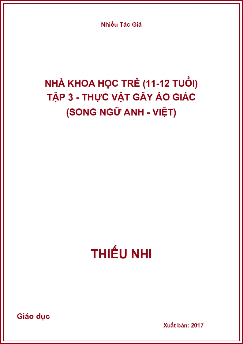 Nhà Khoa Học Trẻ (11-12 Tuổi) Tập 3 - Thực Vật Gây Ảo Giác (Song Ngữ Anh - Việt)
