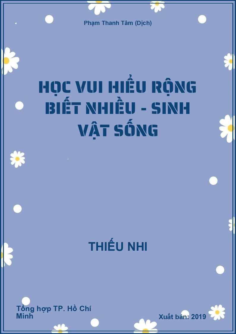 Học Vui Hiểu Rộng Biết Nhiều - Sinh Vật Sống