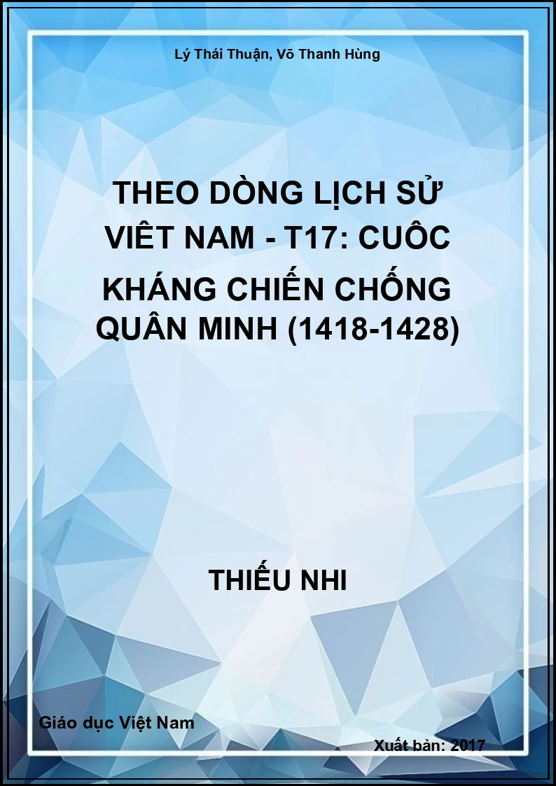 Theo dòng lịch sử Việt Nam - T17: Cuộc kháng chiến chống quân Minh (1418-1428)