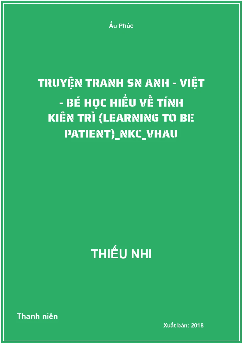 Truyện tranh SN Anh - Việt - Bé học hiểu về tính kiên trì (Learning to be Patient)_NKC_VHAU