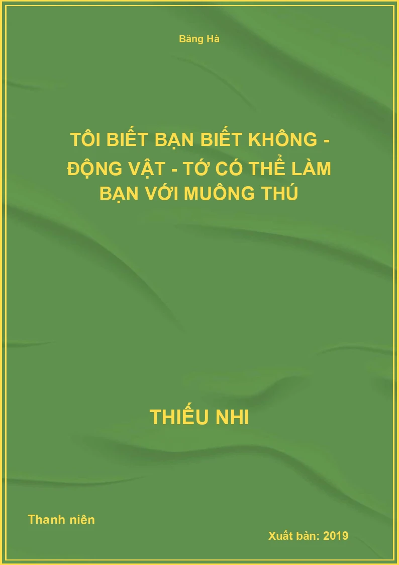 Tôi Biết Bạn Biết Không - Động vật - Tớ Có Thể Làm Bạn Với muông thú