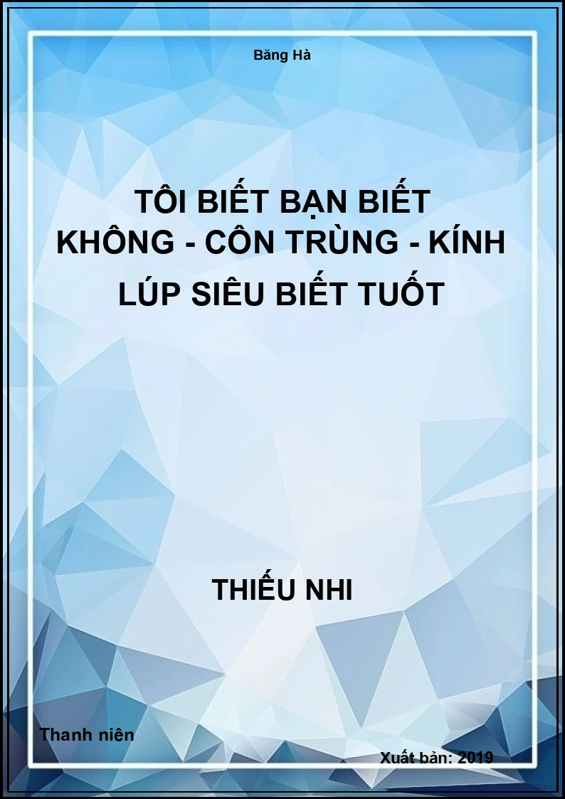 Tôi Biết Bạn Biết Không - Côn trùng - Kính lúp siêu biết tuốt