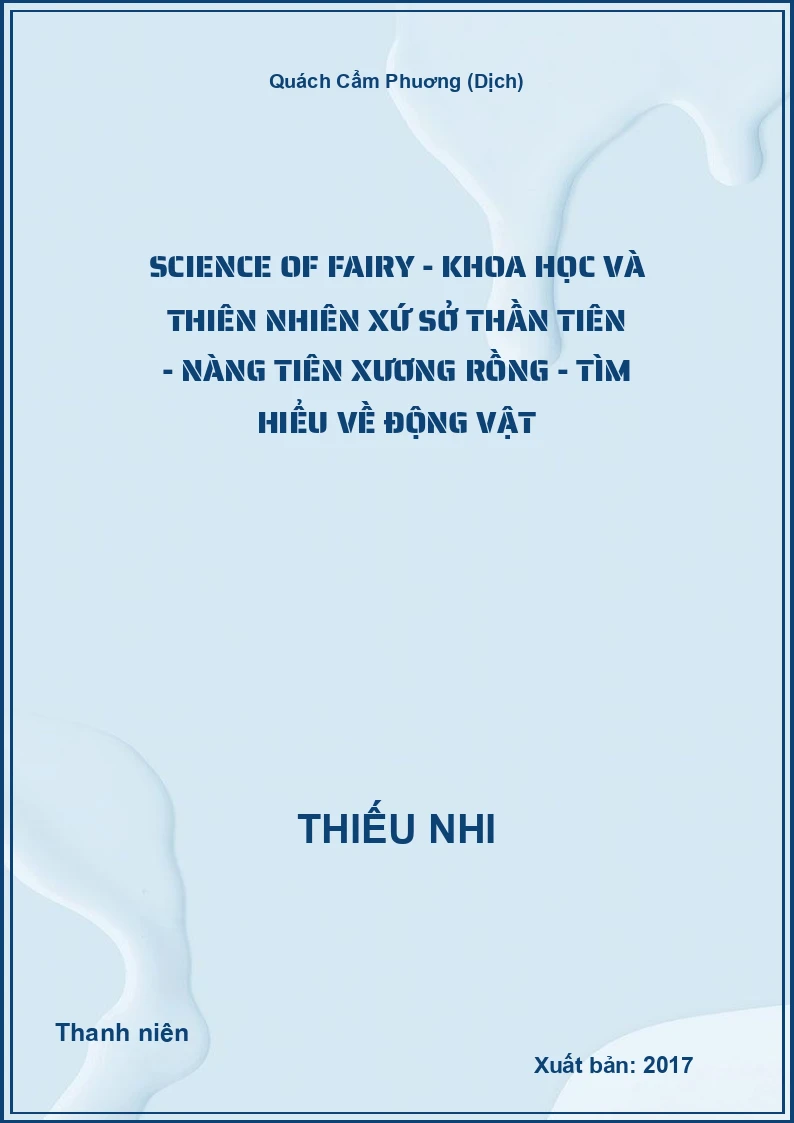 Science Of Fairy - Khoa Học Và Thiên Nhiên Xứ Sở Thần Tiên - Nàng Tiên Xương Rồng - Tìm Hiểu Về Động Vật