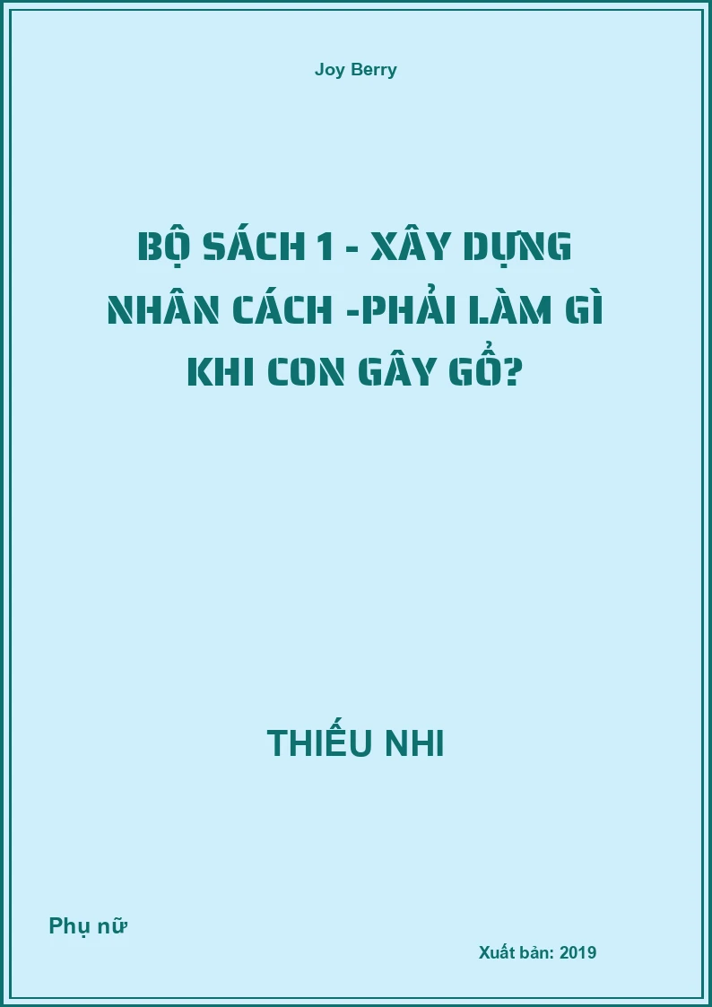 Bộ Sách 1 - Xây Dựng Nhân Cách -Phải làm gì khi con Gây Gổ?