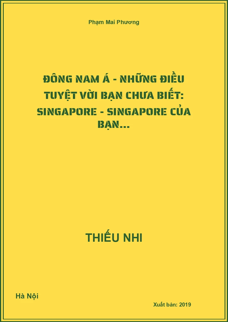 Đông Nam Á - Những Điều Tuyệt Vời Bạn Chưa Biết: Singapore - Singapore Của Bạn…