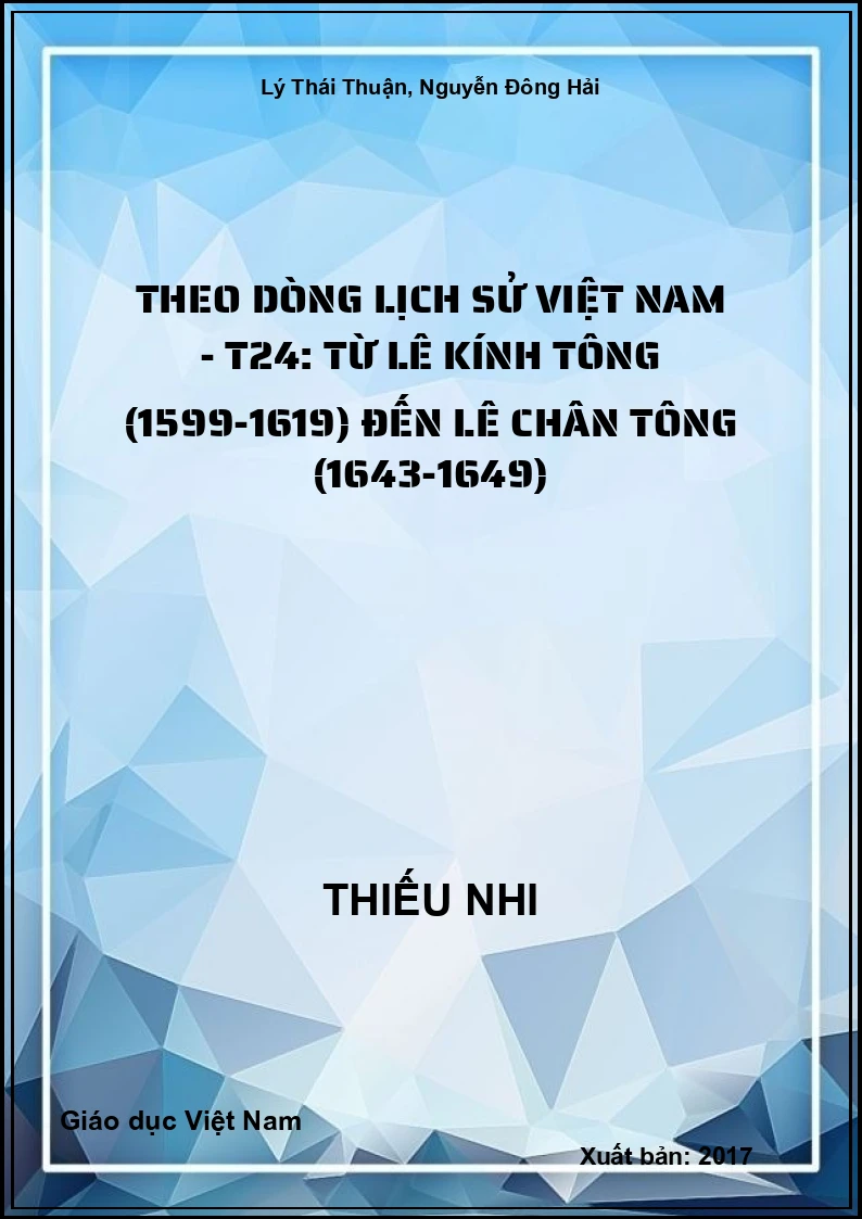Theo dòng lịch sử Việt Nam - T24: từ Lê Kính Tông (1599-1619) đến Lê Chân Tông (1643-1649)