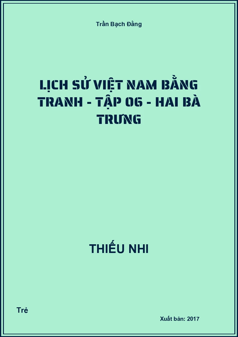 Lịch Sử Việt Nam Bằng Tranh - Tập 06 - Hai Bà Trưng