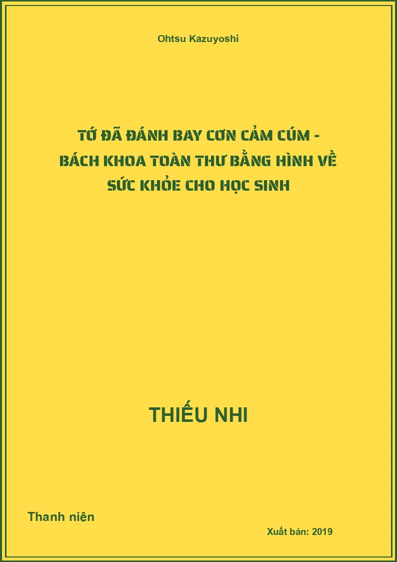 Tớ đã đánh bay cơn cảm cúm - Bách khoa toàn thư bằng hình về sức khỏe cho học sinh