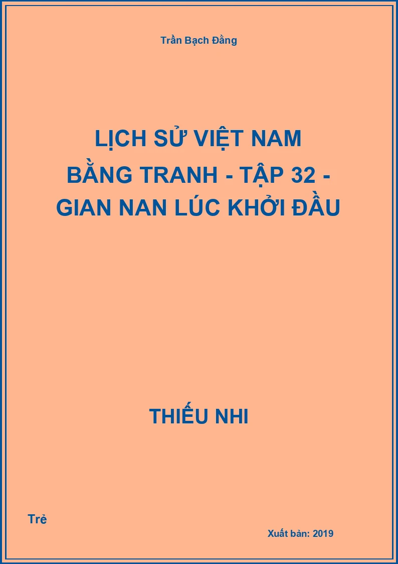 Lịch Sử Việt Nam Bằng Tranh - Tập 32 - Gian nan lúc khởi đầu
