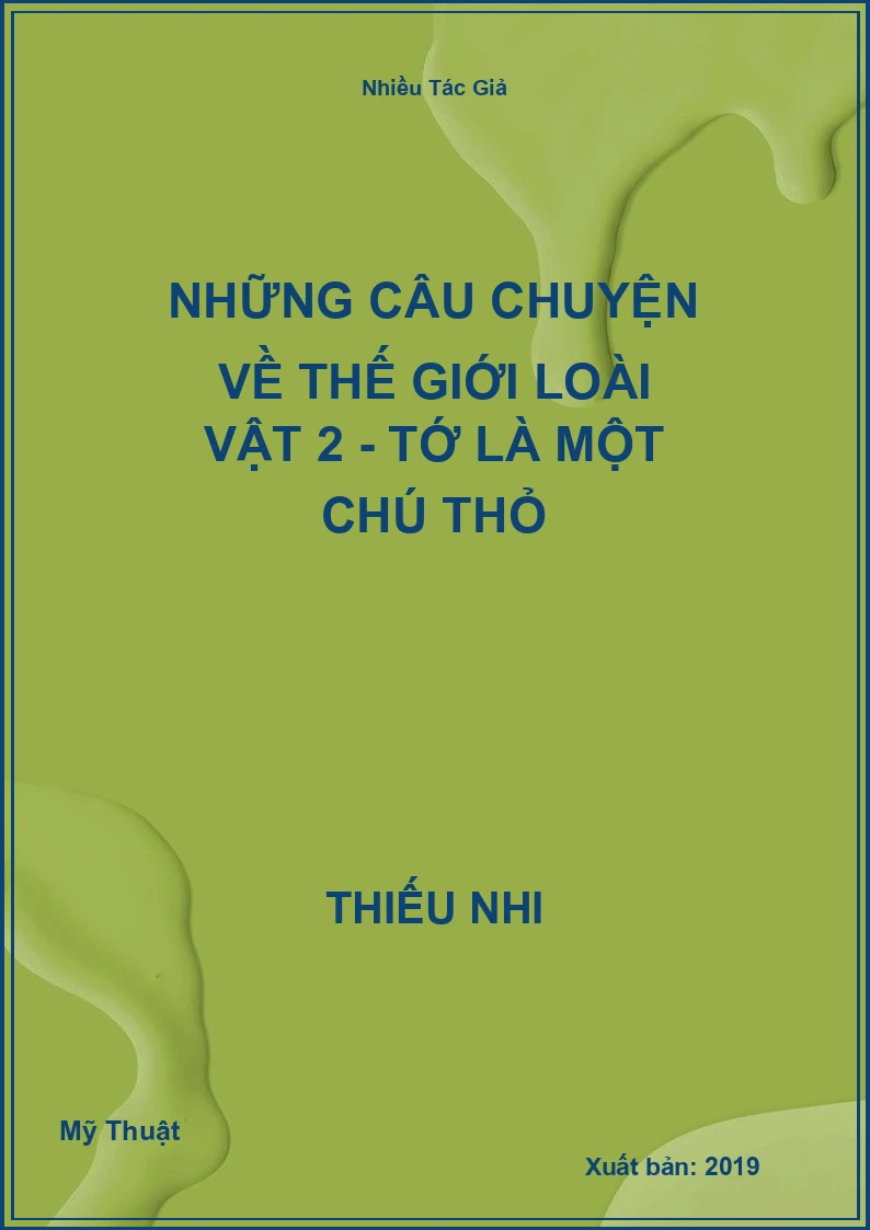 Những Câu Chuyện Về Thế Giới Loài Vật 2 - Tớ là một chú thỏ