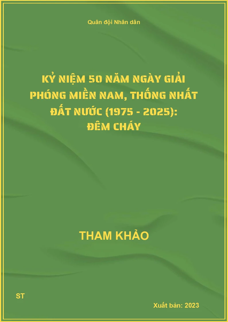 Kỷ niệm 50 năm ngày Giải phóng miền Nam, thống nhất đất nước (1975 - 2025): Đêm cháy