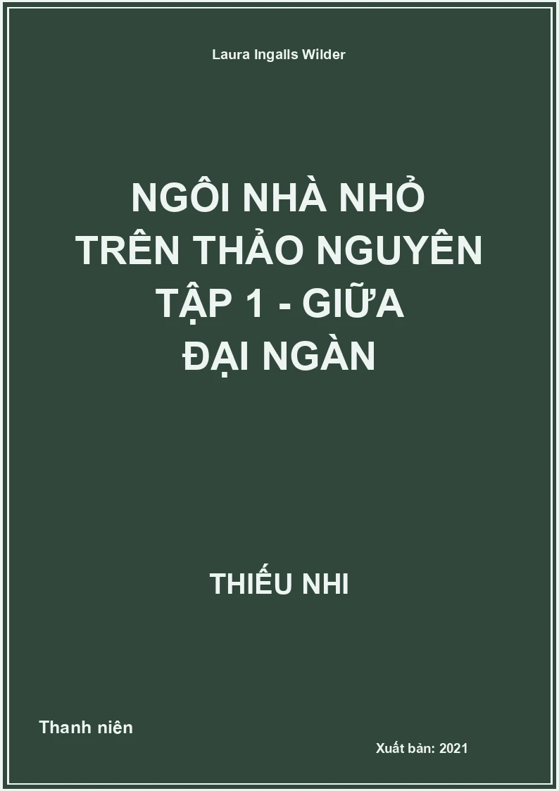 Ngôi nhà nhỏ trên thảo nguyên Tập 1 - Giữa đại ngàn