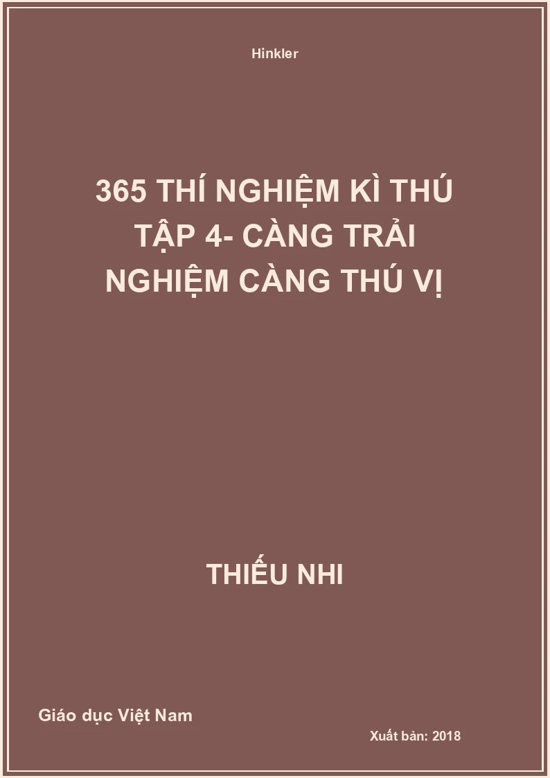 365 thí nghiệm kì thú tập 4- Càng trải nghiệm càng thú vị