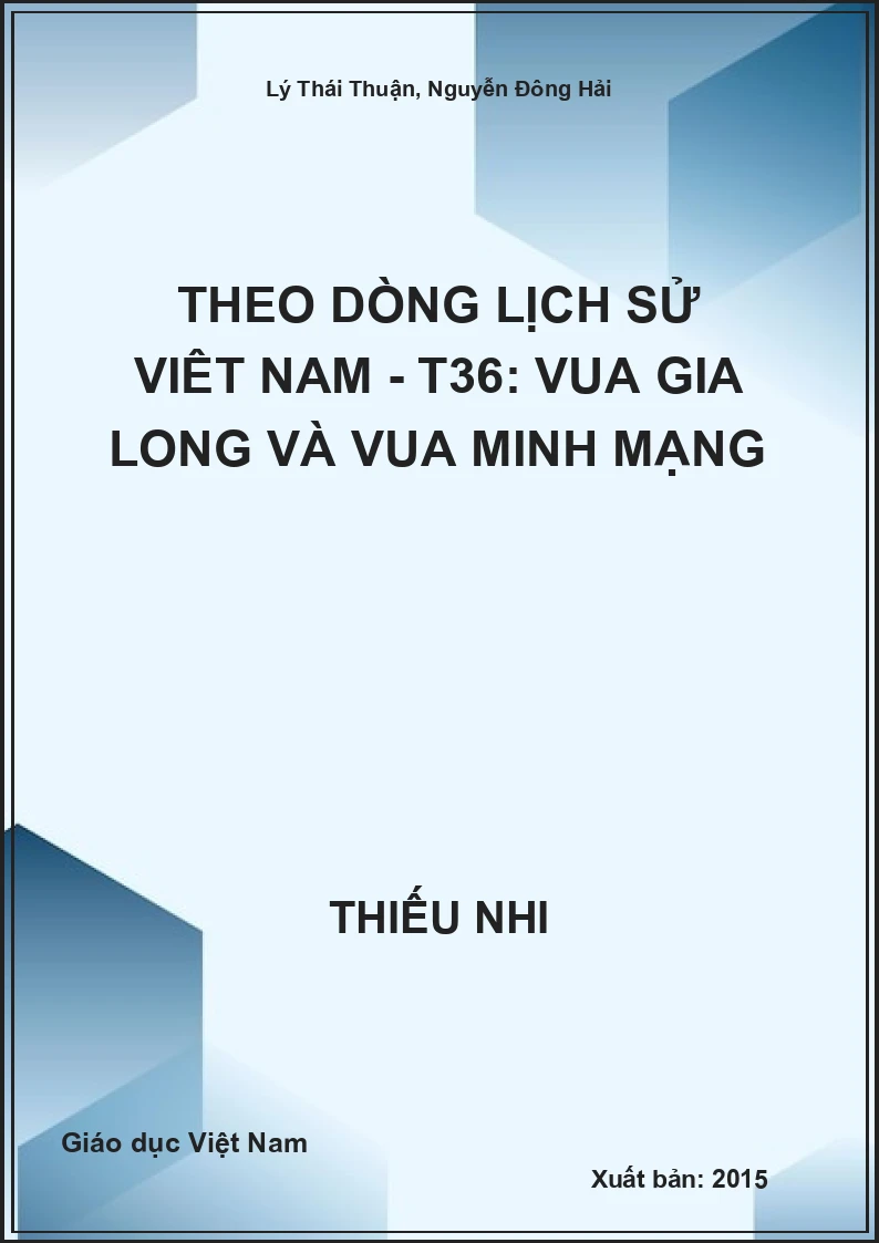 Theo dòng lịch sử Việt Nam - T36: Vua Gia Long và Vua Minh Mạng