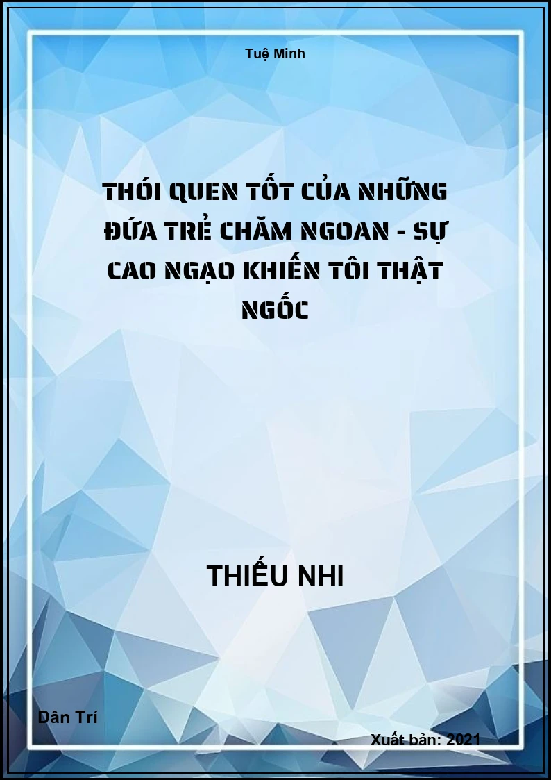 Thói Quen Tốt Của Những Đứa Trẻ Chăm Ngoan - Sự Cao Ngạo Khiến Tôi Thật Ngốc