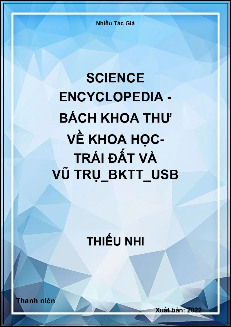 Science Encyclopedia - Bách khoa thư về khoa học- Trái Đất và vũ trụ_BKTT_USB