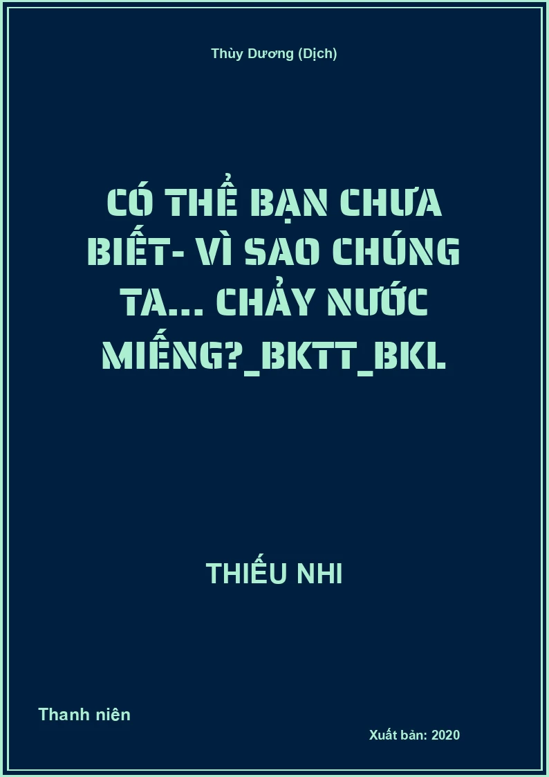 Có thể bạn chưa biết- Vì sao chúng ta... chảy nước miếng?_BKTT_BKL