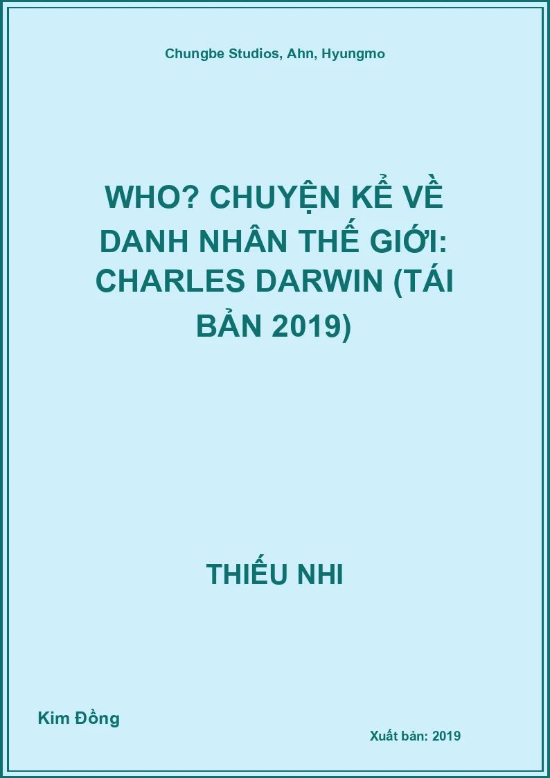 Who? Chuyện Kể Về Danh Nhân Thế Giới: Charles Darwin (Tái Bản 2019)