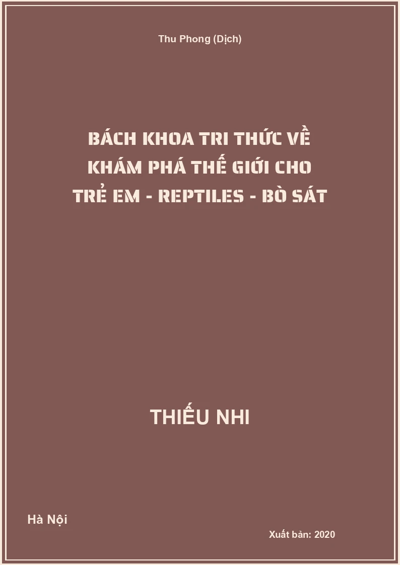 Bách Khoa Tri Thức Về Khám Phá Thế Giới Cho Trẻ Em - Reptiles - Bò Sát