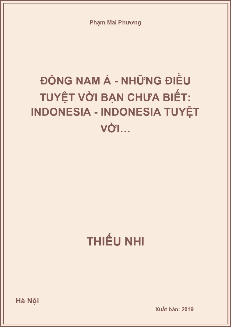 Đông Nam Á - Những Điều Tuyệt Vời Bạn Chưa Biết: Indonesia - Indonesia Tuyệt Vời…