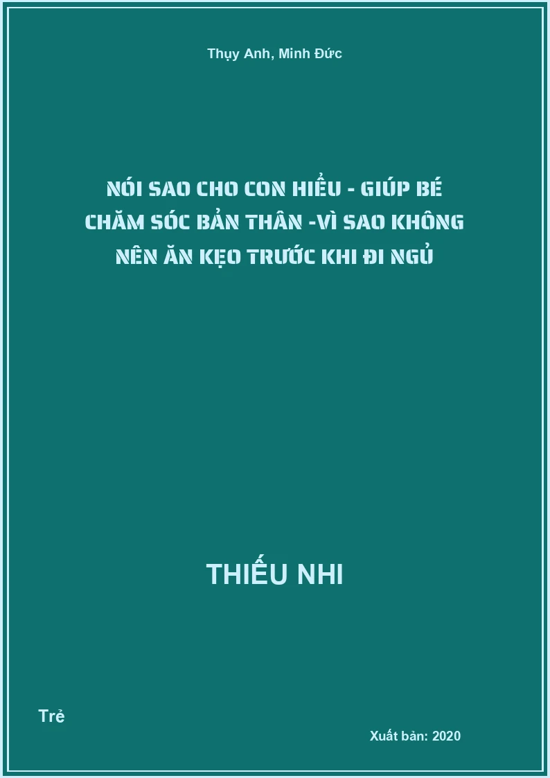 Nói Sao Cho Con Hiểu - Giúp Bé Chăm Sóc Bản Thân -Vì sao không nên ăn kẹo trước khi đi ngủ