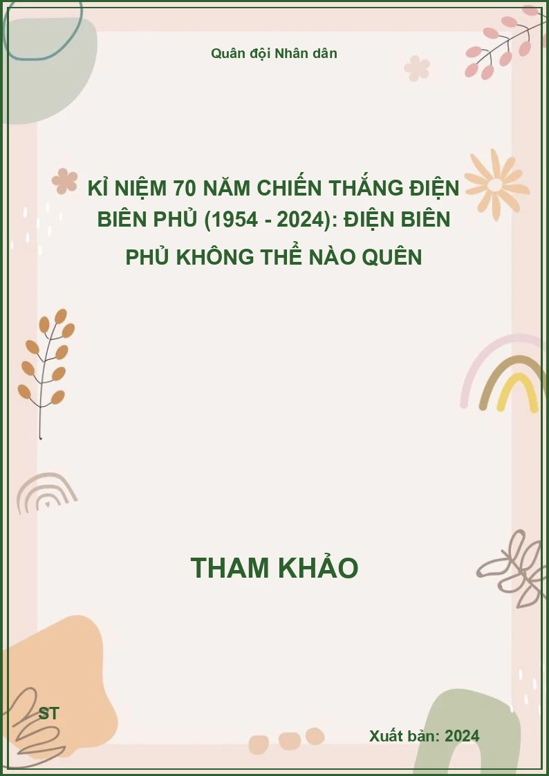Kỉ niệm 70 năm Chiến thắng Điện Biên Phủ (1954 - 2024): Điện Biên Phủ không thể nào quên