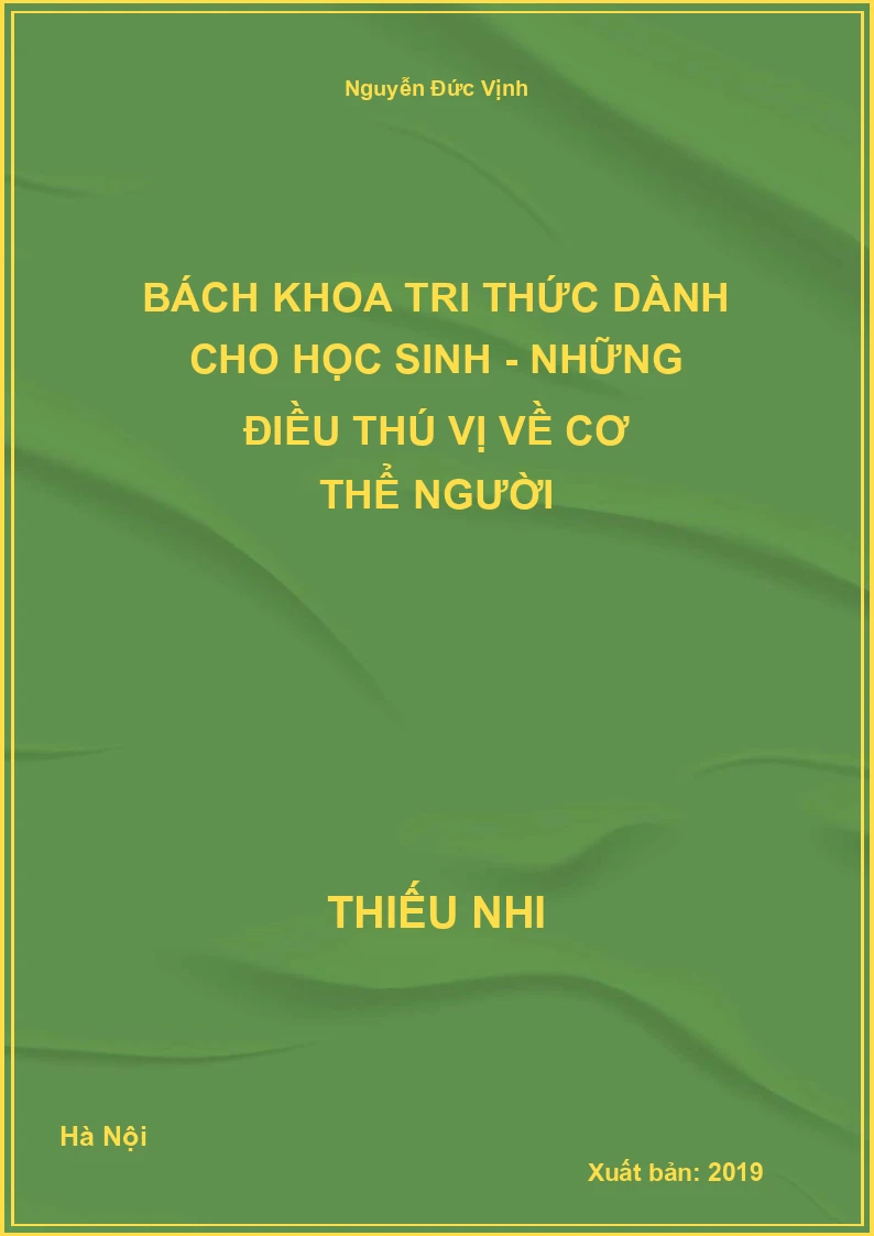 Bách Khoa Tri Thức Dành Cho Học Sinh - Những Điều Thú Vị Về Cơ Thể Người