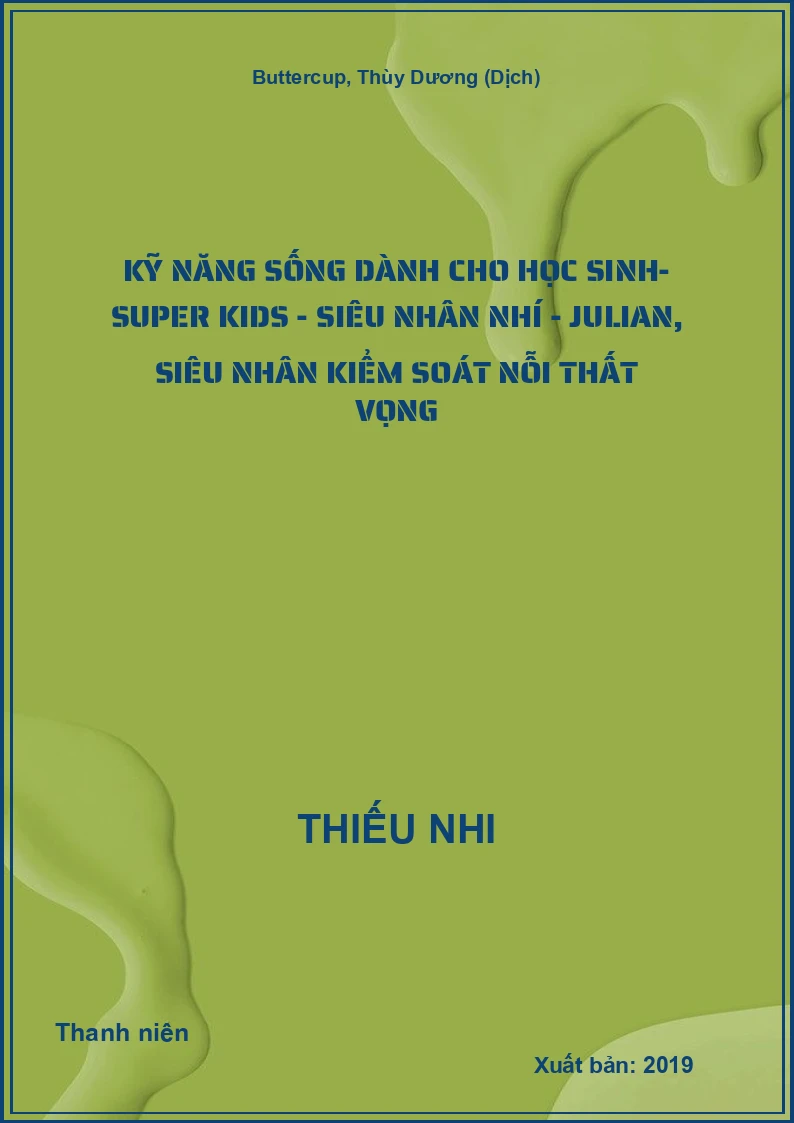 Kỹ năng sống dành cho học sinh- Super kids - Siêu nhân nhí - Julian, siêu nhân kiểm soát nỗi thất vọng