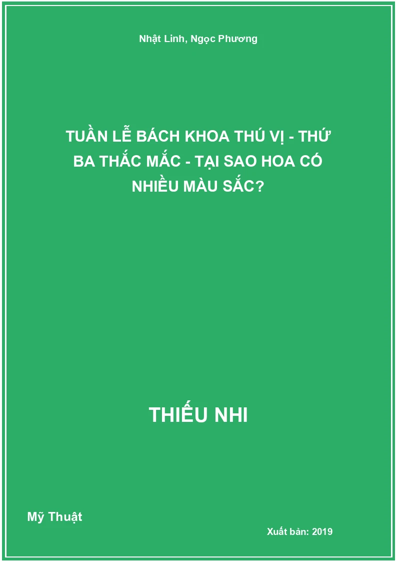 Tuần Lễ Bách Khoa Thú Vị - Thứ Ba Thắc Mắc - Tại Sao Hoa Có Nhiều Màu Sắc?