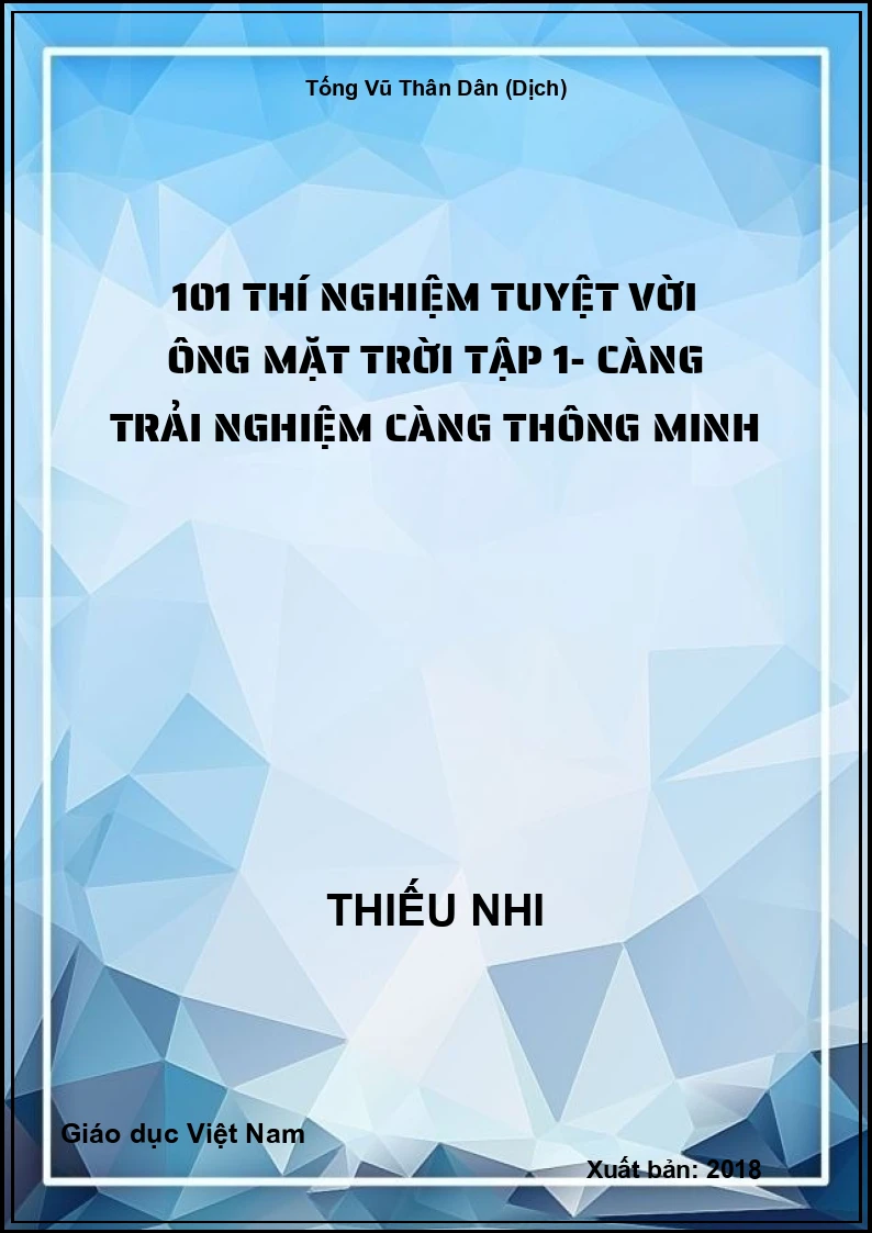 101 thí nghiệm tuyệt vời ông mặt trời tập 1- Càng trải nghiệm càng thông minh