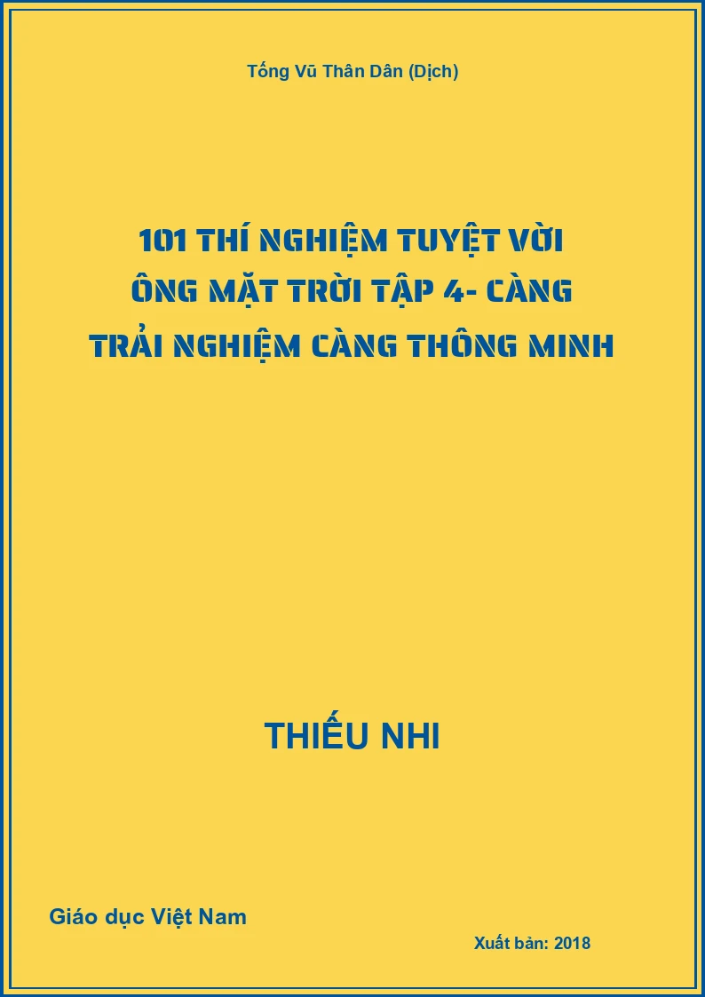 101 thí nghiệm tuyệt vời ông mặt trời tập 4- Càng trải nghiệm càng thông minh
