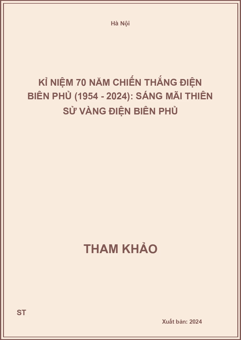 Kỉ niệm 70 năm Chiến thắng Điện Biên Phủ (1954 - 2024): Sáng mãi thiên sử vàng Điện Biên Phủ