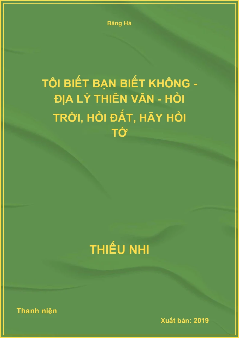 Tôi Biết Bạn Biết Không - Địa lý thiên văn - Hỏi trời, hỏi đất, hãy hỏi tớ
