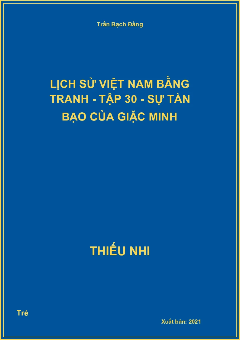 Lịch Sử Việt Nam Bằng Tranh - Tập 30 - Sự tàn bạo của giặc Minh